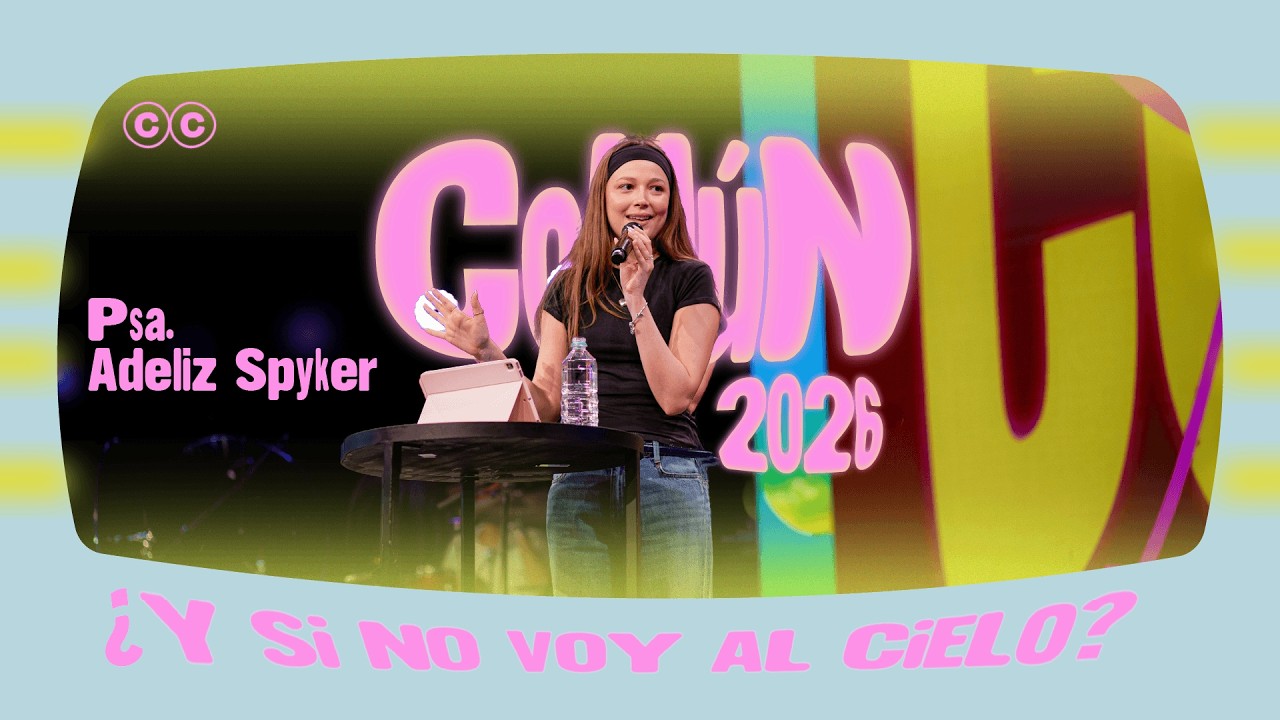Sesión 3 | ¿Y si no voy al cielo? - Adeliz Spyker | Conferencia Común 2026