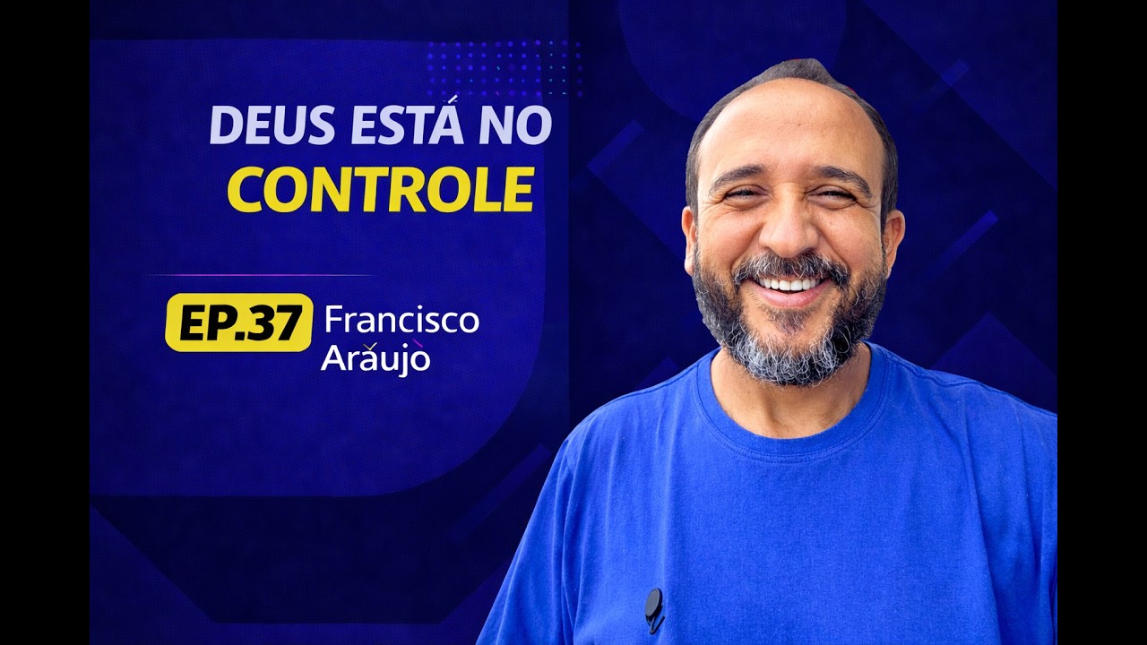 EP37 - Deus está no controle