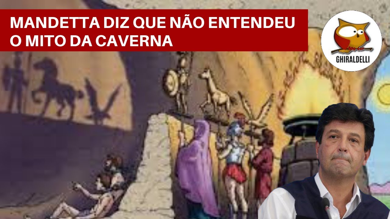 MANDETTA DIZ QUE NÃO ENTENDEU O MITO DA CAVERNA. Ora, nós vimos! 7 de abril de 2020