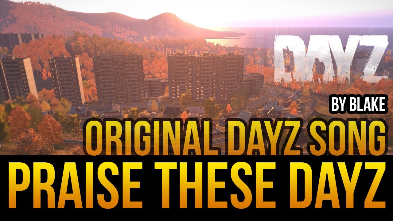blAke - Praise these DayZ (Original DayZ Song) :: Hawks story #3