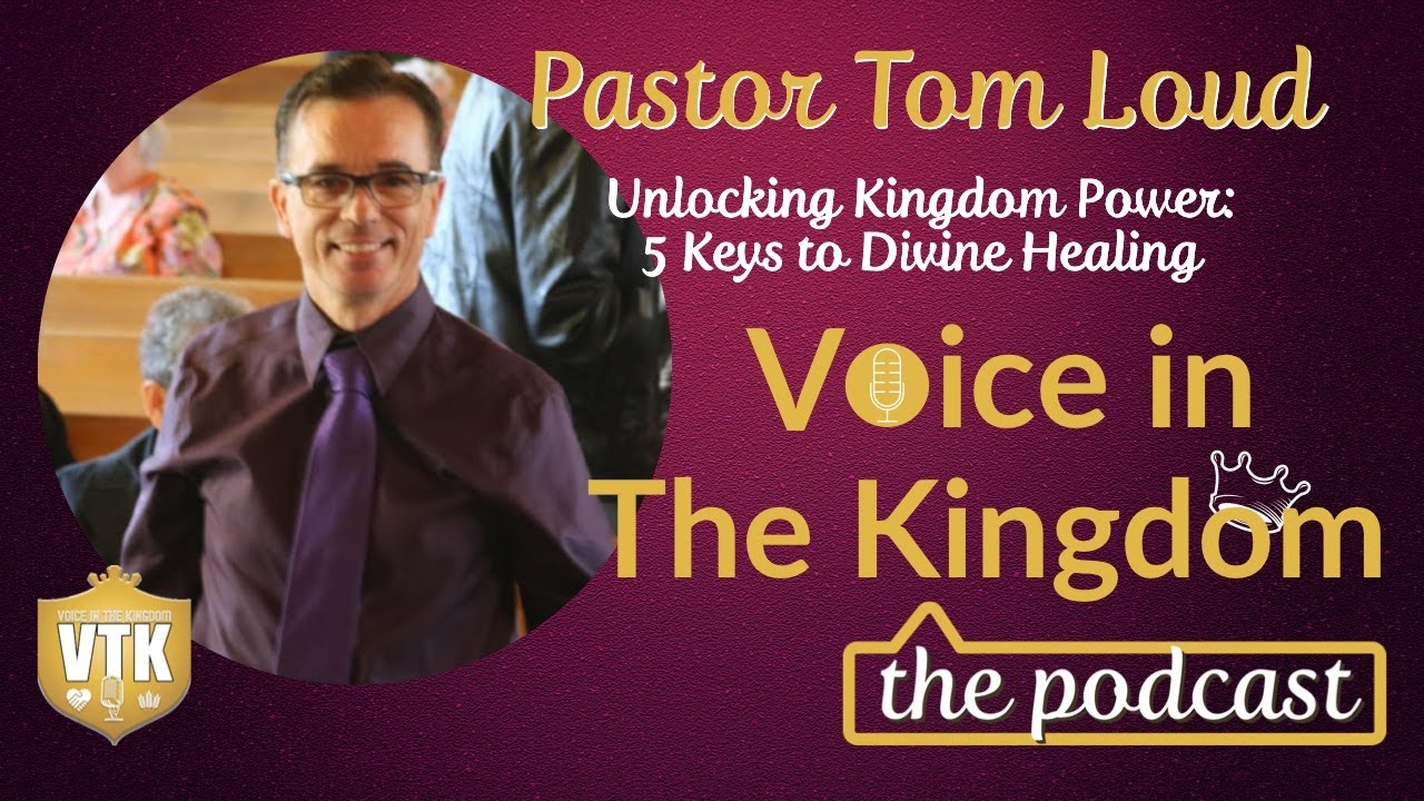 Kingdom Conversation: Tom Loud, Unlocking Kingdom Power