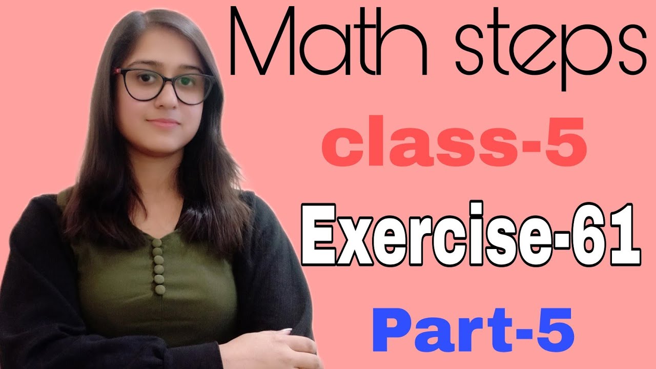 Math Steps 5 Exercise 61 Part-5 (Q.11,Q.12)