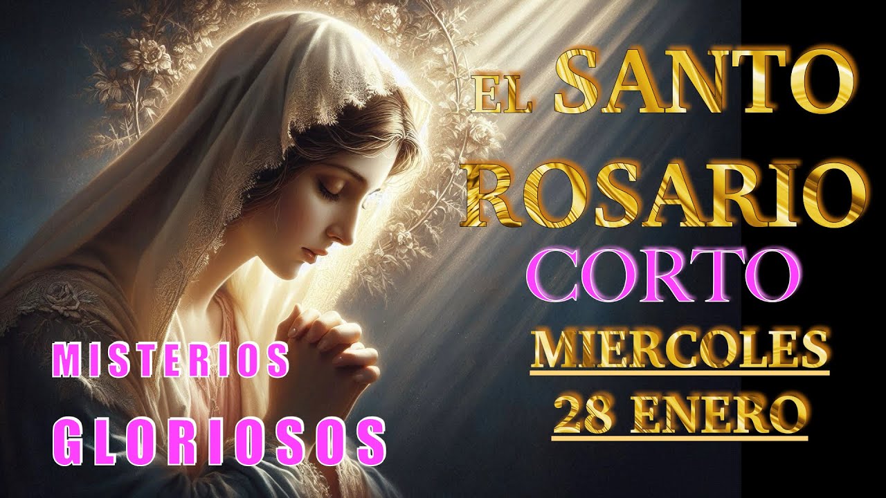 ROSARIO CORTO ❤️❤️ El Santo Rosario Corto de hoy MIERCOLES 🙏🏻🙏🏻 28 de ENERO 💐🌹