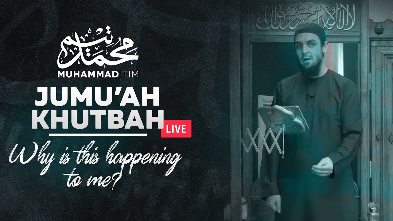 Jumu'ah Khutbah (Online Only) | 27.11.20 | Why is this happening to me? | Muhammad Tim Humble
