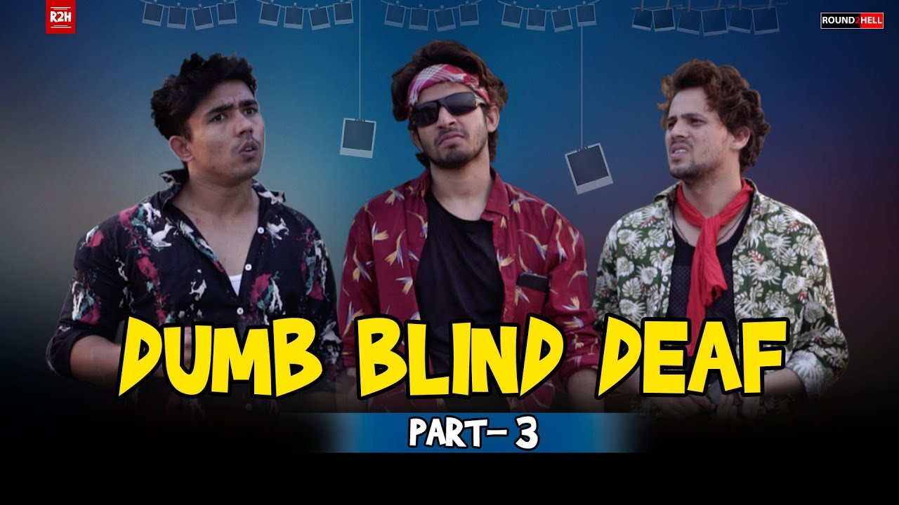 DUMB BLIND DEAF Part-3 | Round2hell | R2H