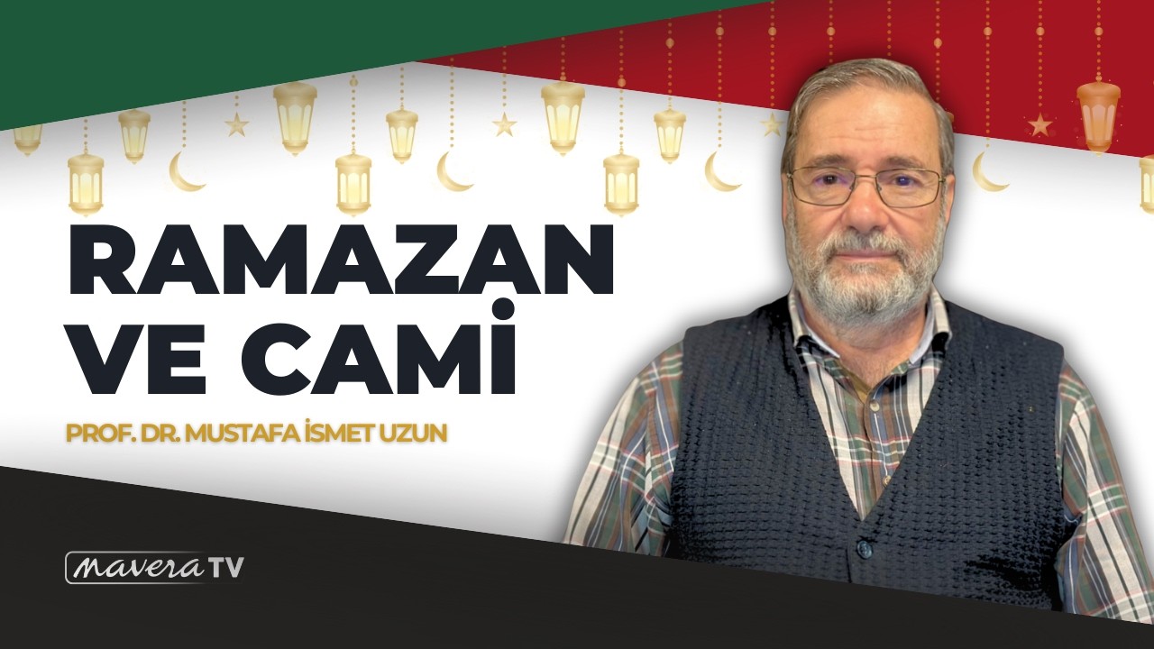 Ramazan ve Cami | Prof. Dr. Mustafa İsmet Uzun