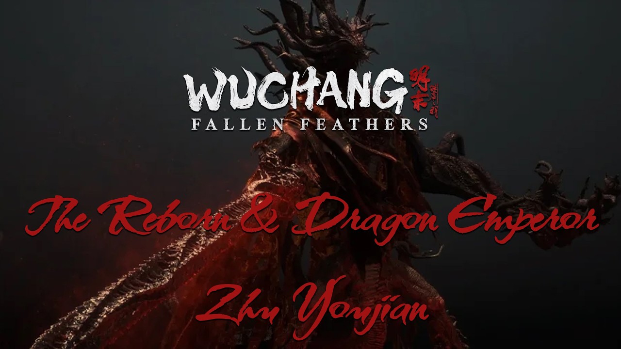 WUCHANG: Fallen Feathers Перерождение/Настоящий дракон — одержимость Чжу Юцзян