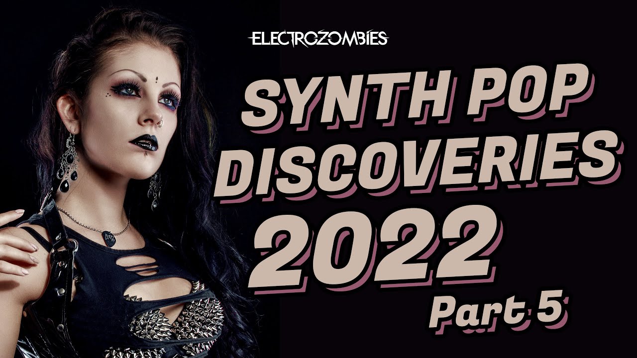 Synth Pop Discoveries 2022 (Part 5) - New Synth Pop songs from 2022