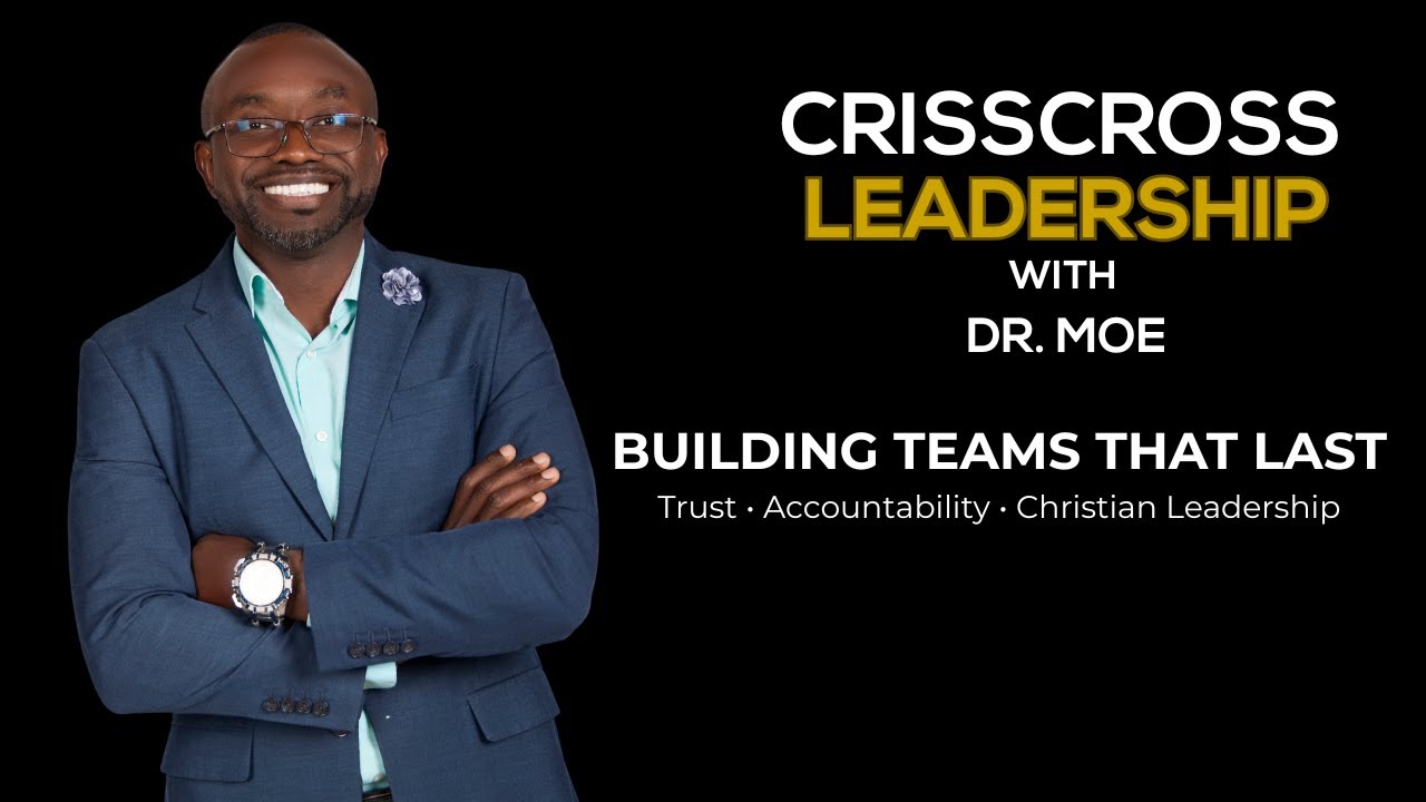 Building Stronger Teams: Trust, Accountability & Christian Leadership