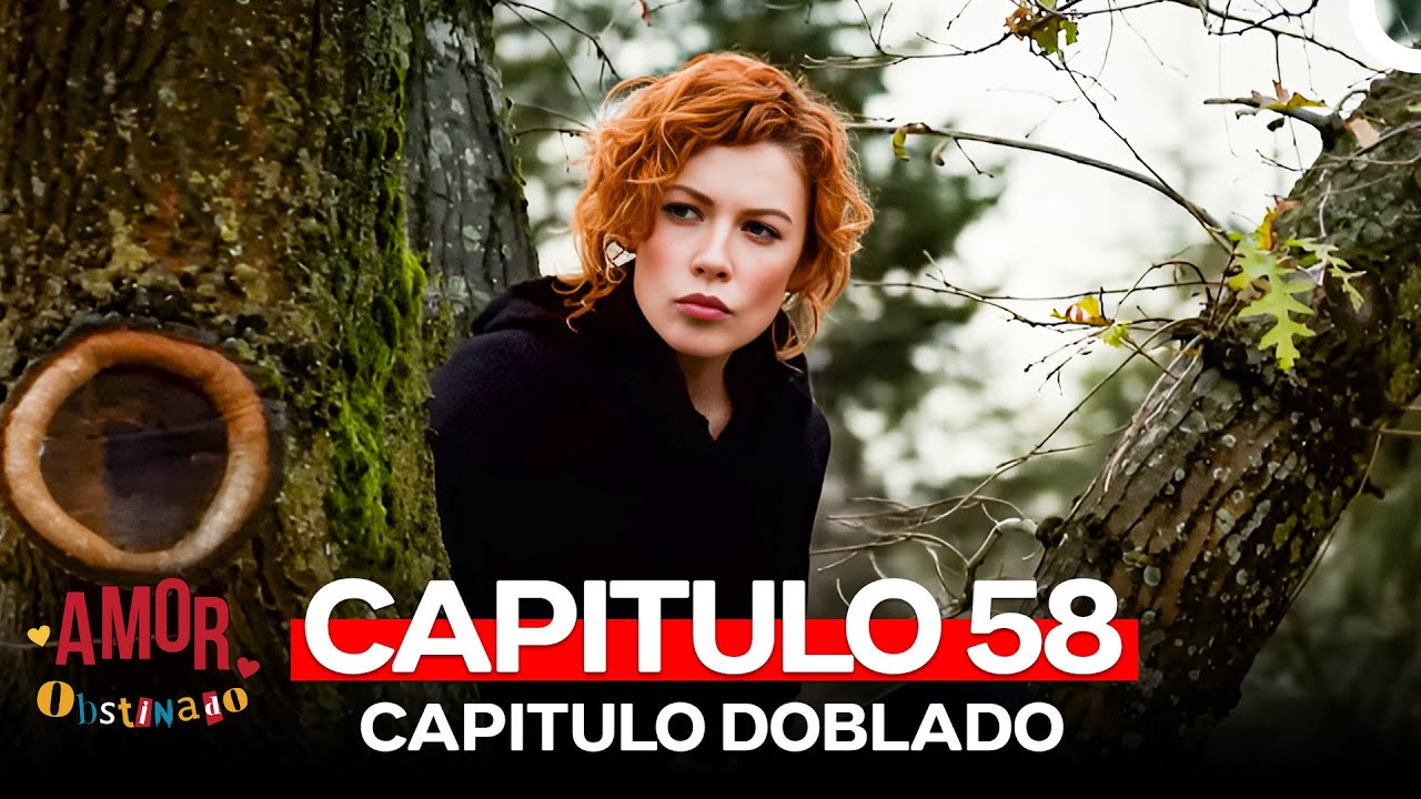 Amor Obstinado Capitulo 58 (Doblado en Español)