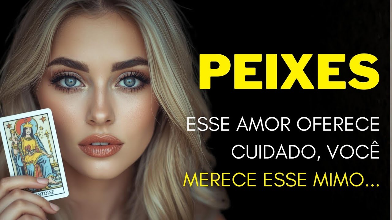 PEIXES ♓ ESSE AMOR OFERECE CUIDADO, VOCÊ MERECE ESSE MIMO...