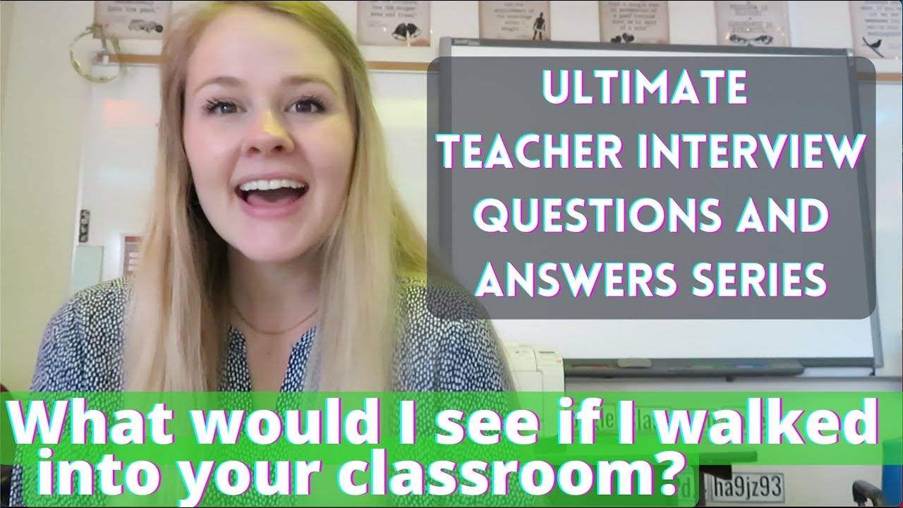 Ultimate Teacher Interview Questions and Answers - If I walked into your classroom what would I see?