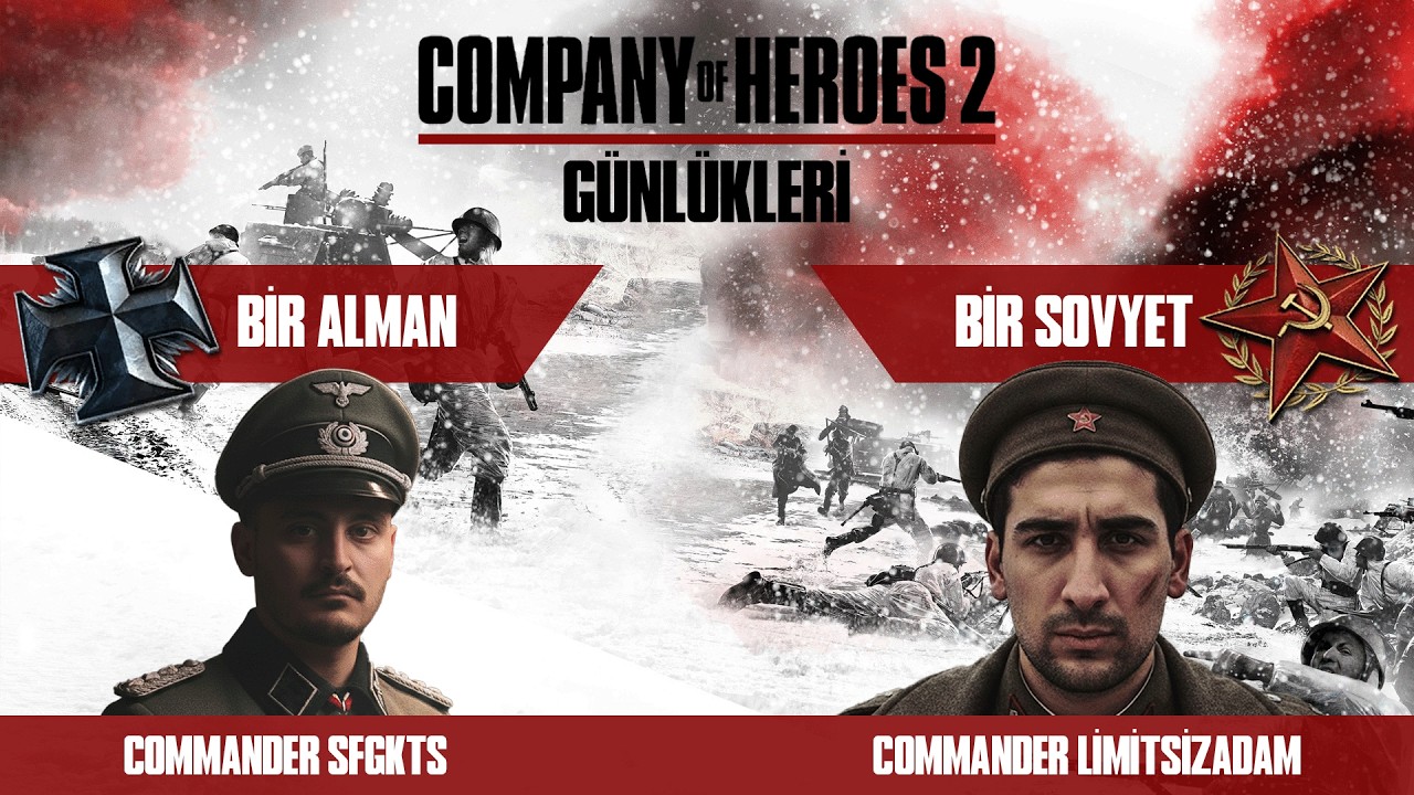 COMPANY OF HEROES 2 GÜNLÜKLERİ: BİR ALMAN VE BİR SOVYET'İN YAN YANA MÜCADELESİ