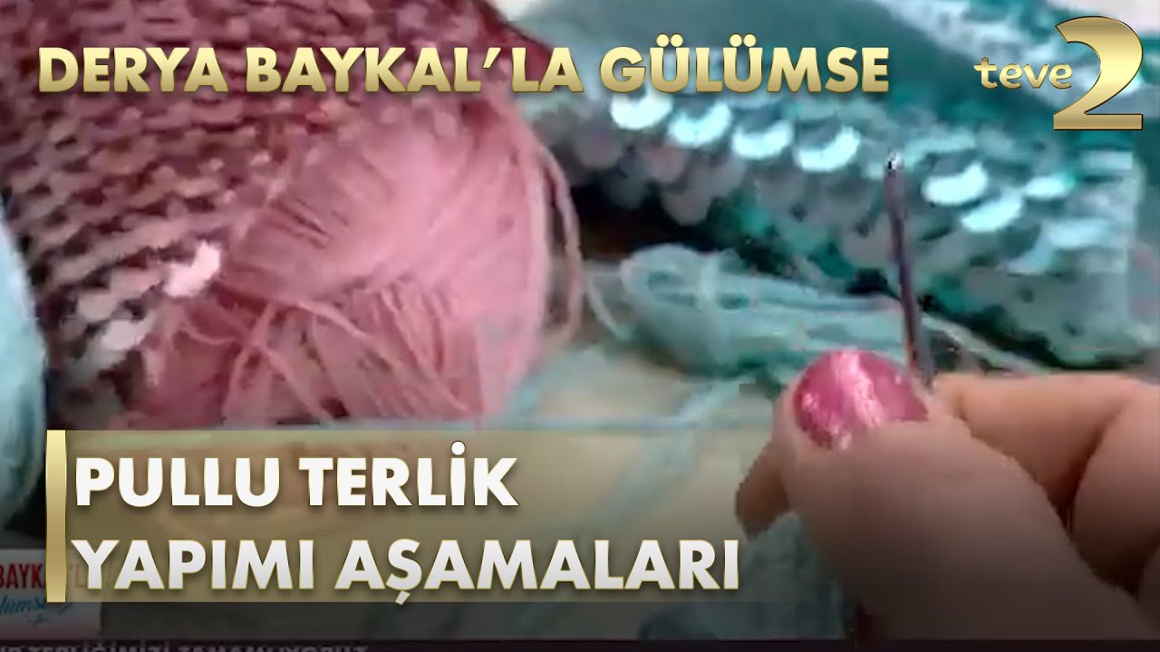 Derya Baykal'la Gülümse: Pullu Terlik Yapım Aşamaları