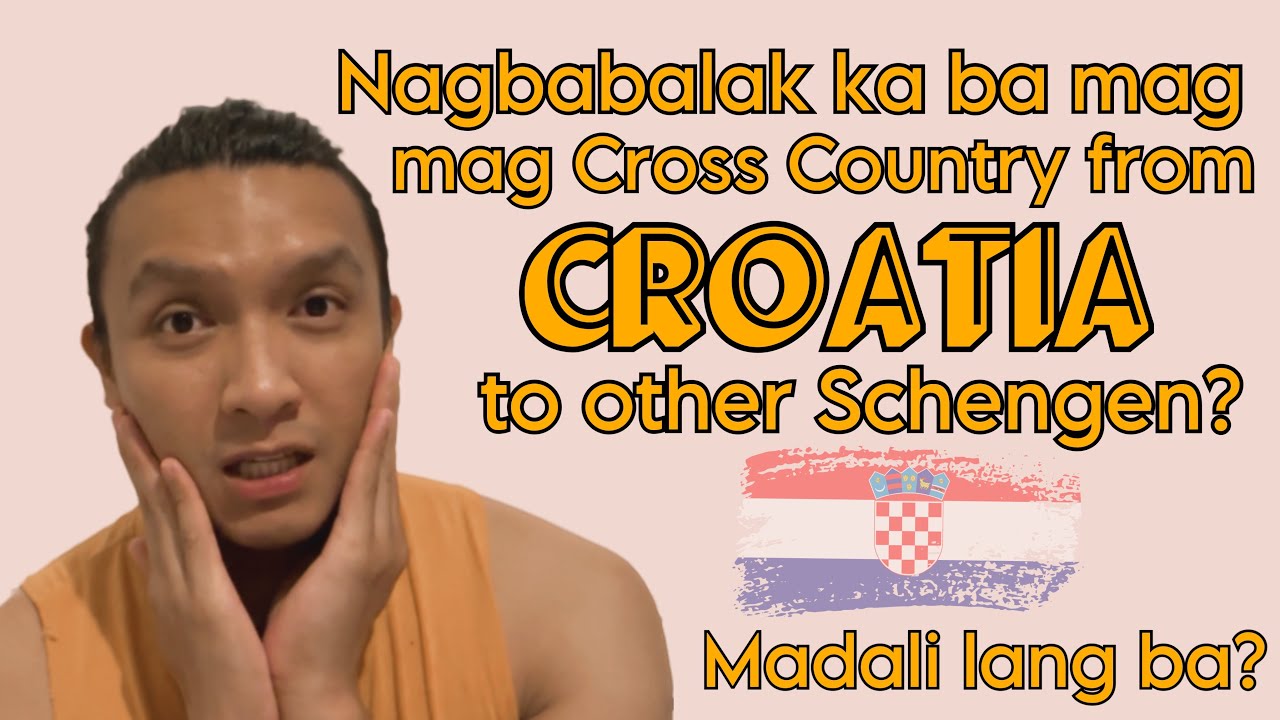 Ang Risk ng pag ko-Cross Country from Croatia to other Schengen🇭🇷 (Madali lang ba?)