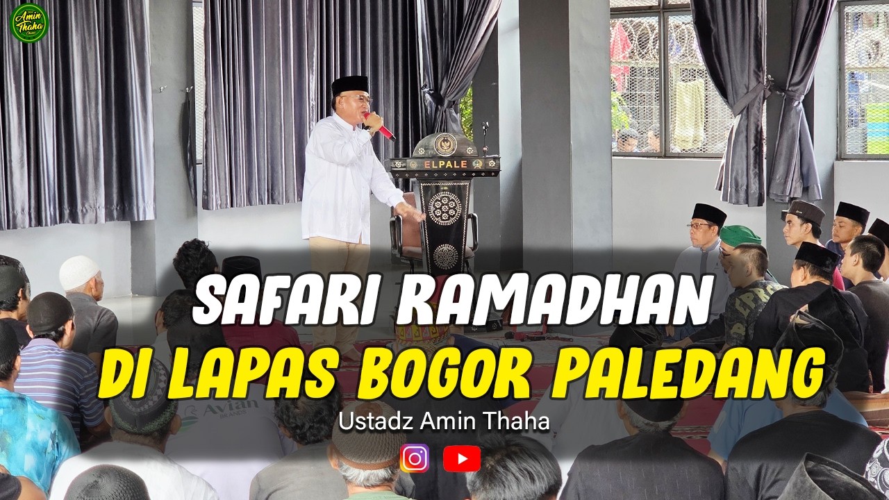 SAFARI RAMADHAN DI LAPAS KELAS IIA PALEDANG KOTA BOGOR | USTADZ AMIN THAHA