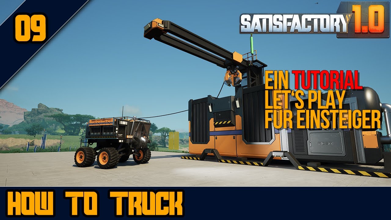 ⛓️STARTER STAHL AUFBAU + TRUCK - 09 - SATISFACTORY 1.0 - Tutorial Let's Play für Einsteiger + Fortg.
