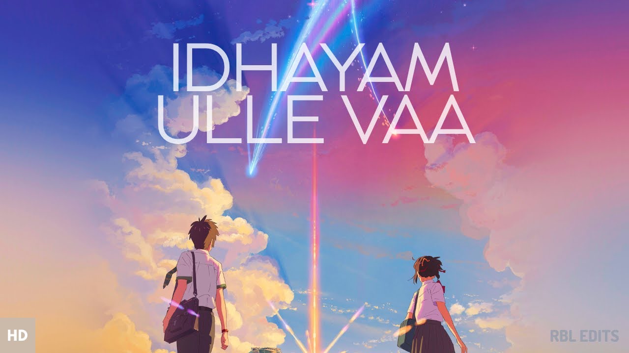 Idhayam Ulle Vaa | Your Name | Kingdom | Anirudh | RBL Edits