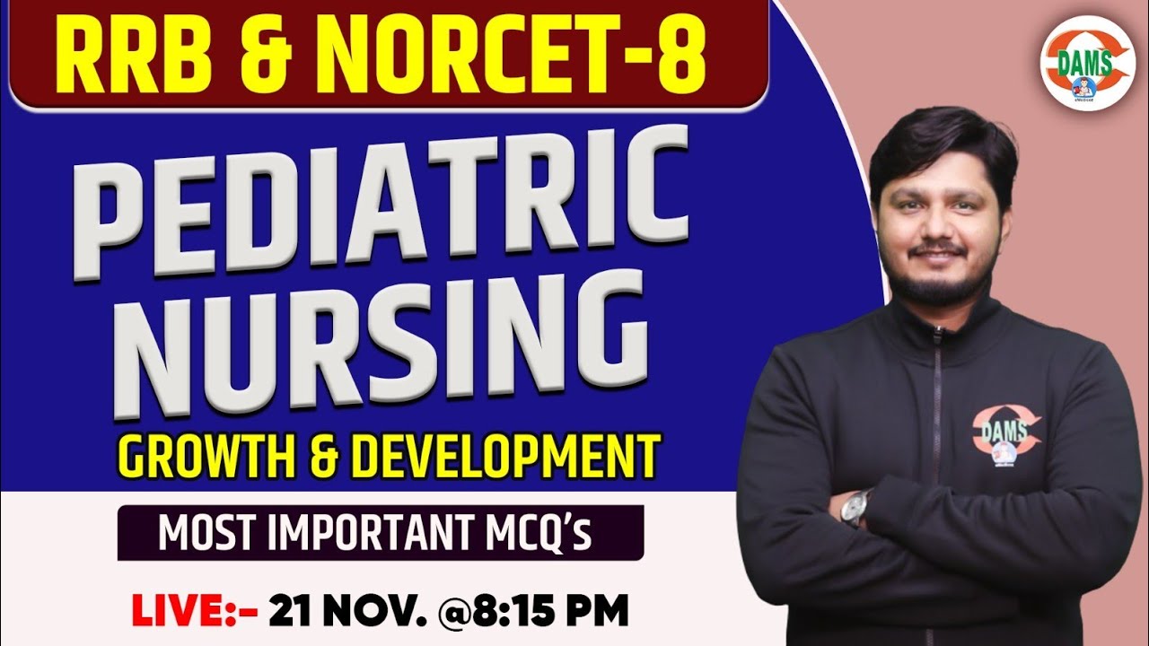 Pediatric Nursing -Growth and Development Most Important Questions | RRB and NORCET-8 | DAMS Nursing