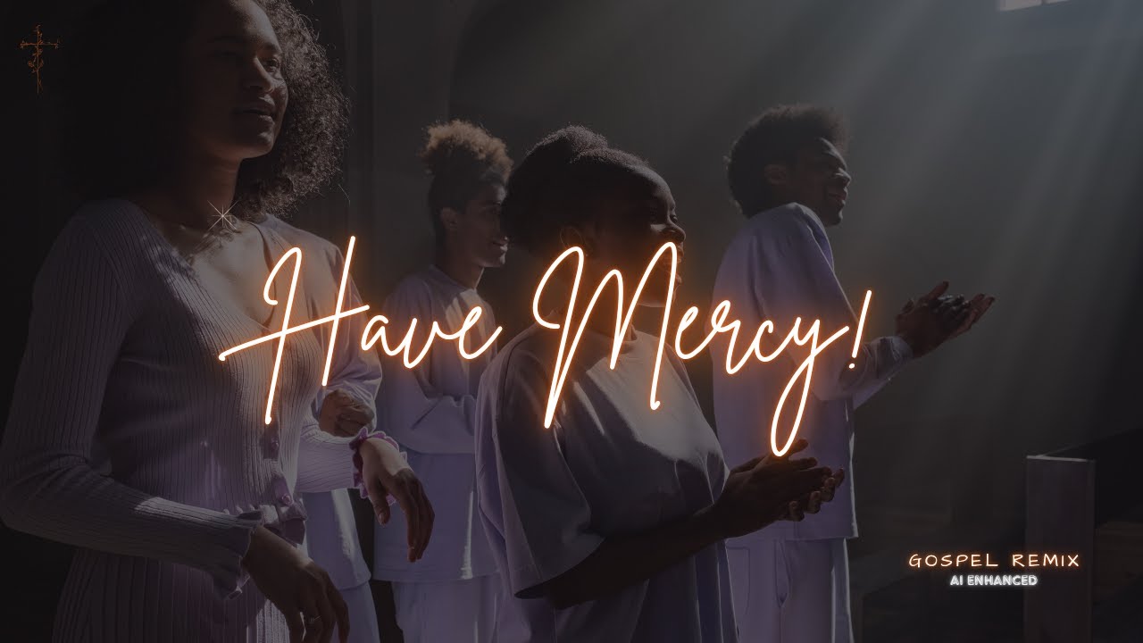 Have Mercy -  Gospel Remix
