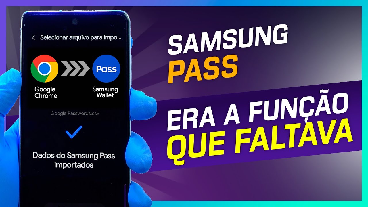🔵 Samsung Wallet | Como importar senhas do Google Chrome e outros apps para o Samsung Pass