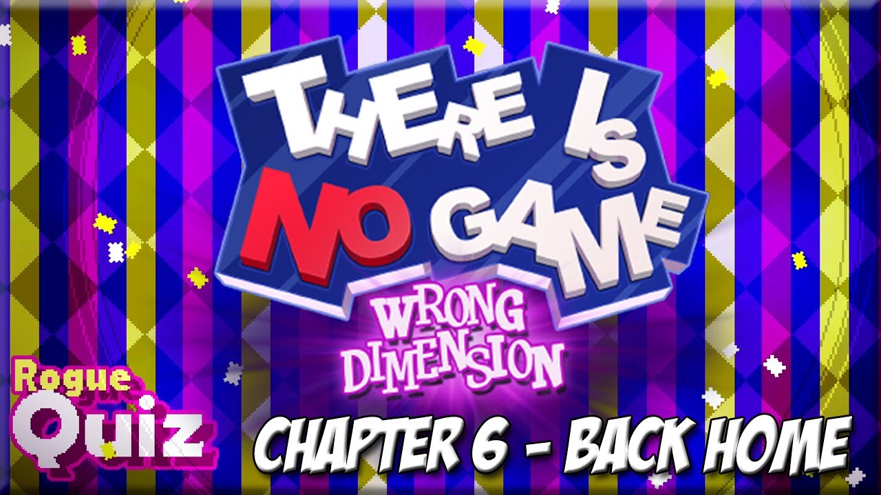 There Is No Game: Wrong Dimension - Chapter 6 - Back Home - Gameplay/Walkthrough (END)