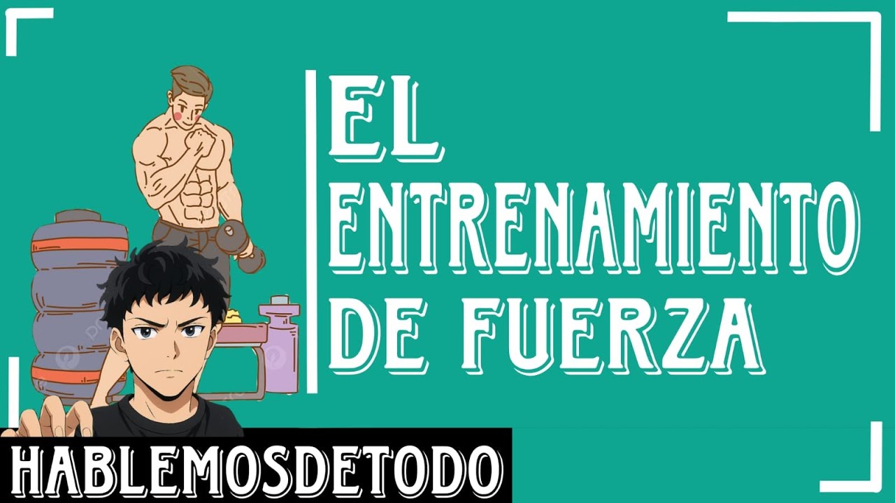 HABLEMOSDETODO/ EL ENTRENAMIENTO DE FUERZA