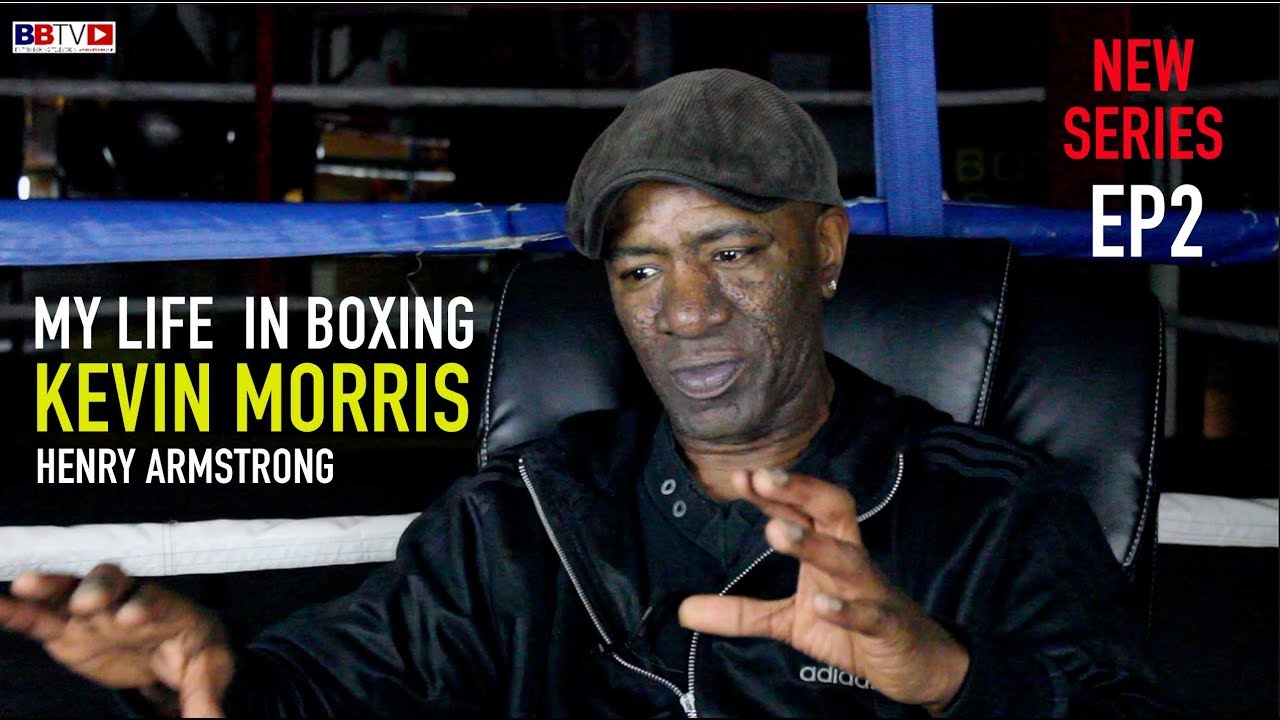 MY LIFE IN BOXING (EP2) KEVIN MORRIS - THE UK'S HENRY ARMSTRONG
