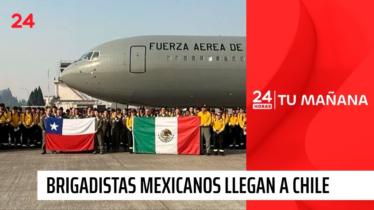 145 brigadistas mexicanos llegan a Chile para apoyar en combate de incendios | 24 Horas TVN Chile