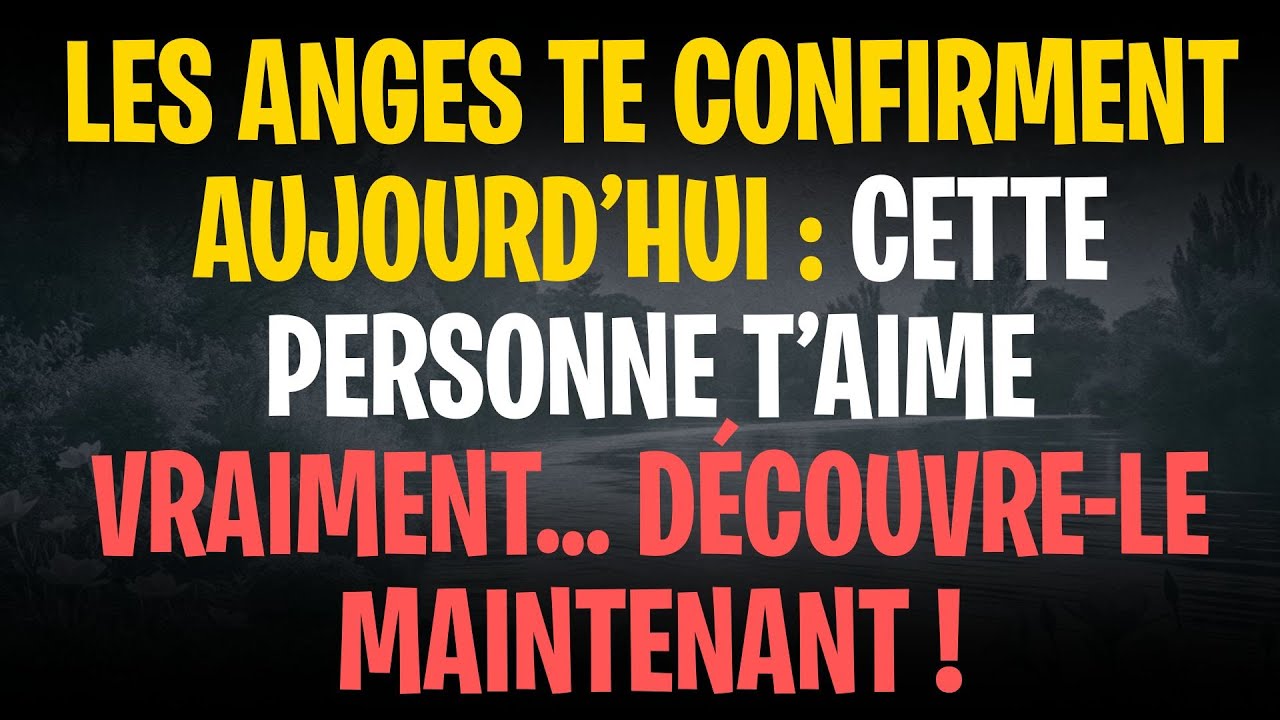 Les anges te confirment aujourd’hui : cette personne t’aime vraiment… découvre-le maintenant !