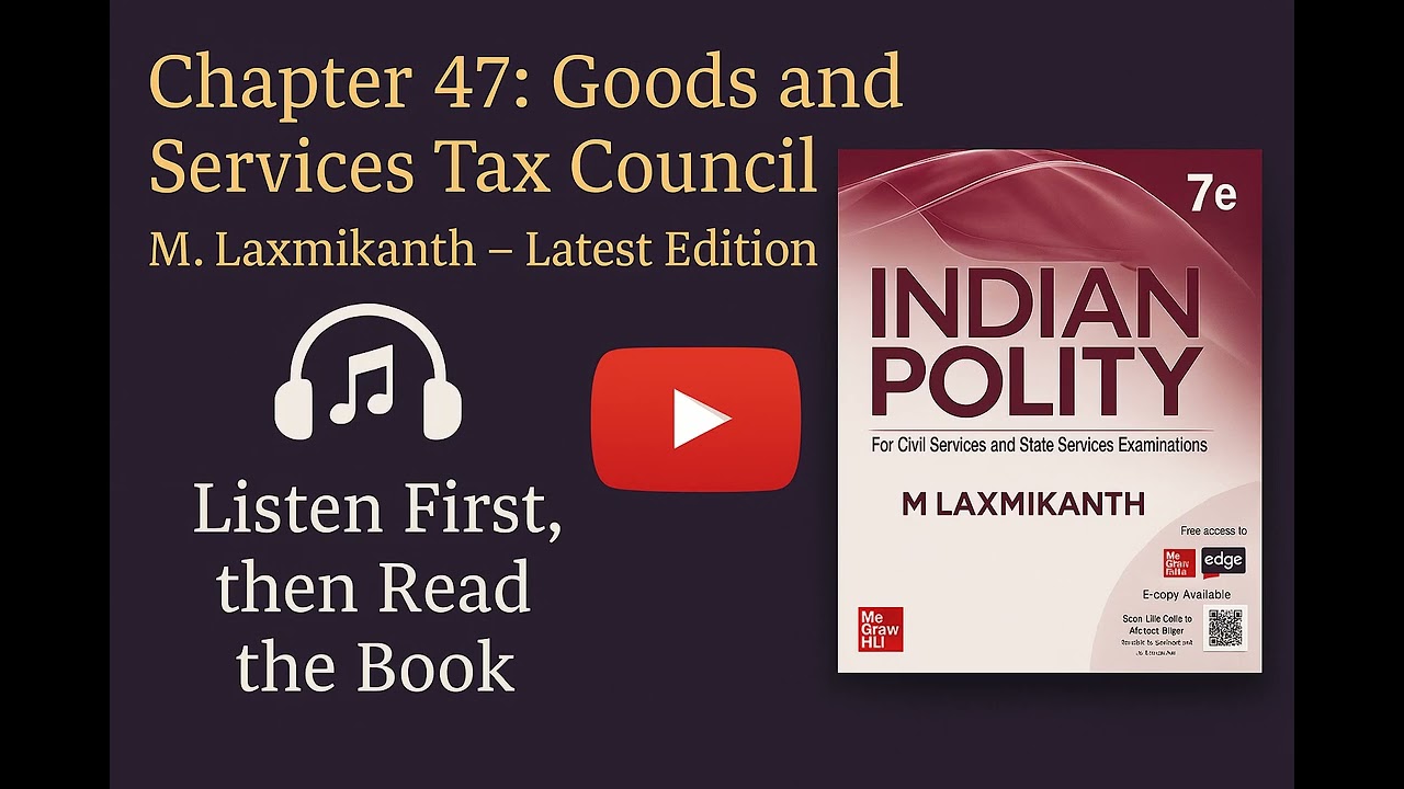 Chapter 47 - Goods and Services Tax Council Explained | Polity Laxmikanth (7e) | Sunlo UPSC Podcast