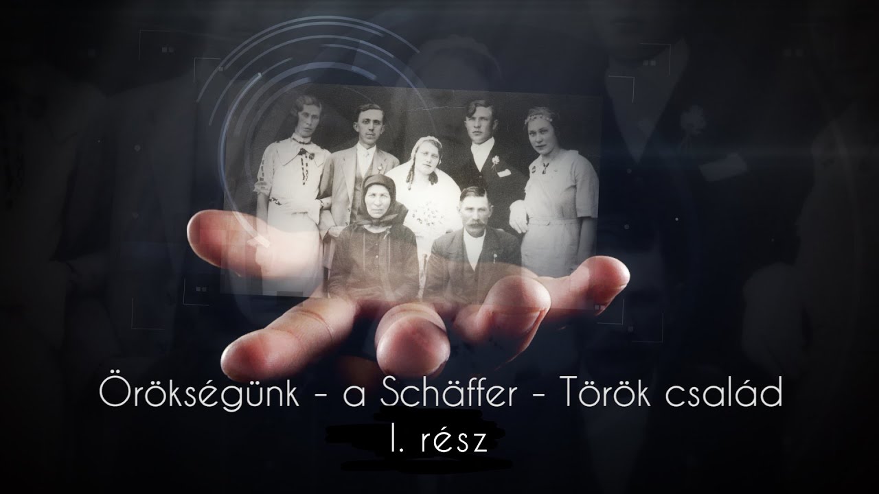 Örökségünk - a Schäffer - Török család / teljes film I. rész