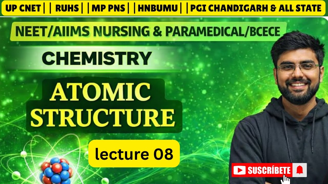 ATOMIC STRUCTURE 🔥 Lecture–8 | AIIMS Nursing & Paramedical 2026 | BCECE • RUHS • UP CNET