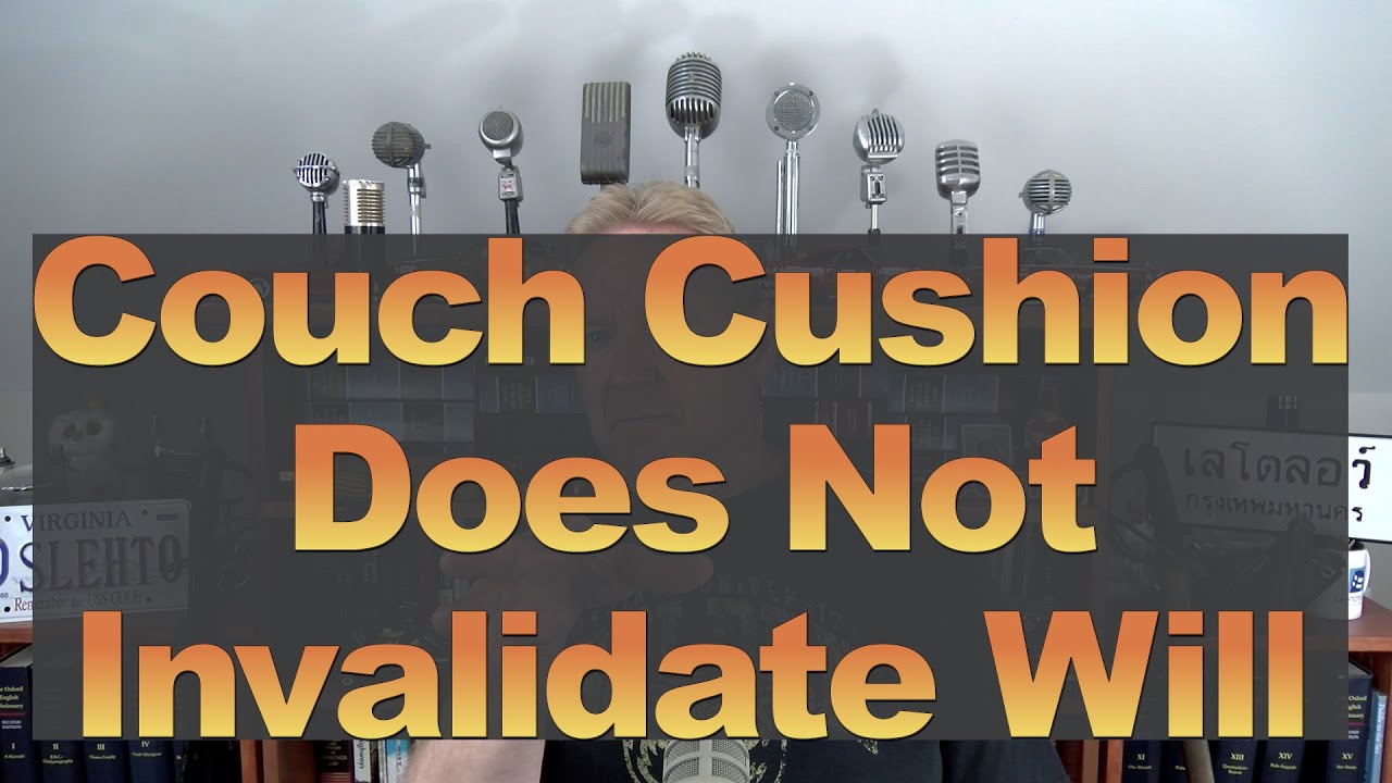 Couch Cushion Does Not Invalidate Will