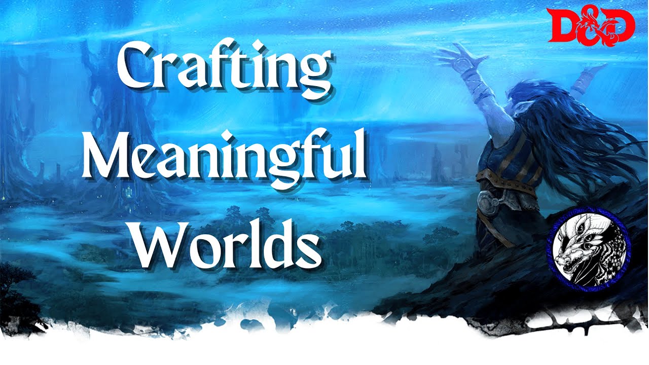 Crafting Meaningful Worlds