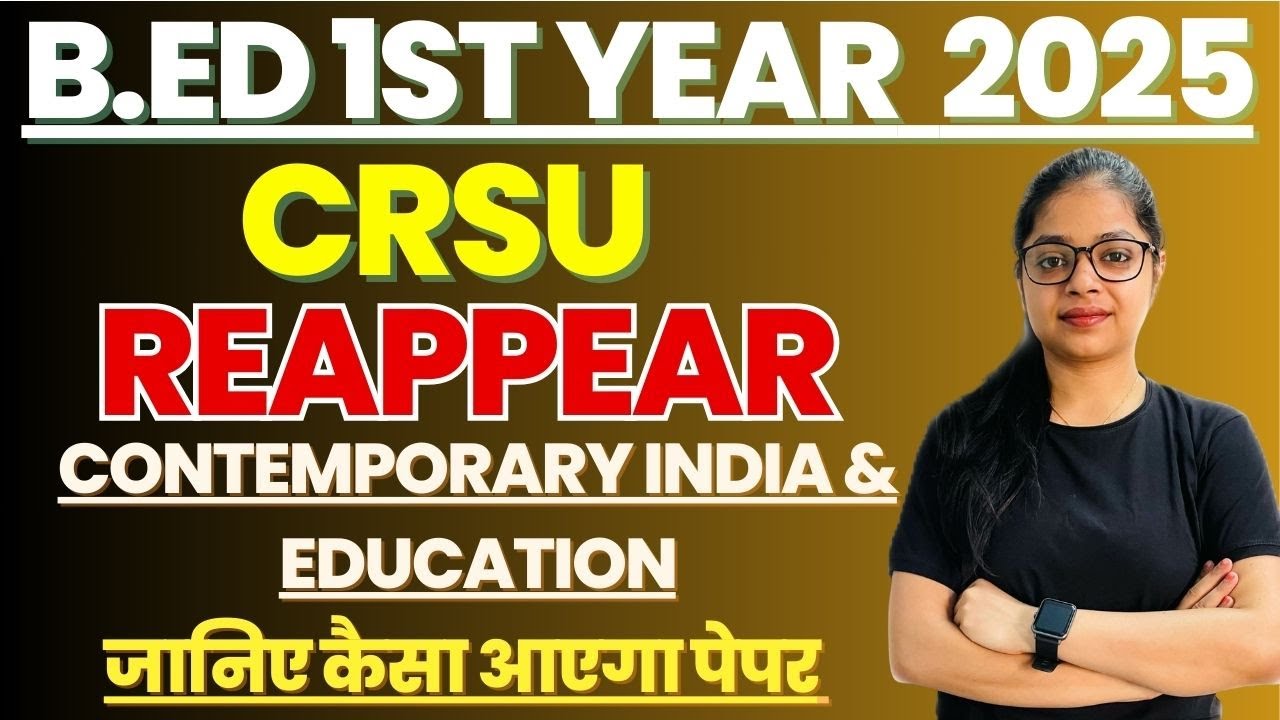 CRSU B.Ed Reappear Exam 2025 | B.Ed 1st Year | Contemporary India and Education | Exam Pattern