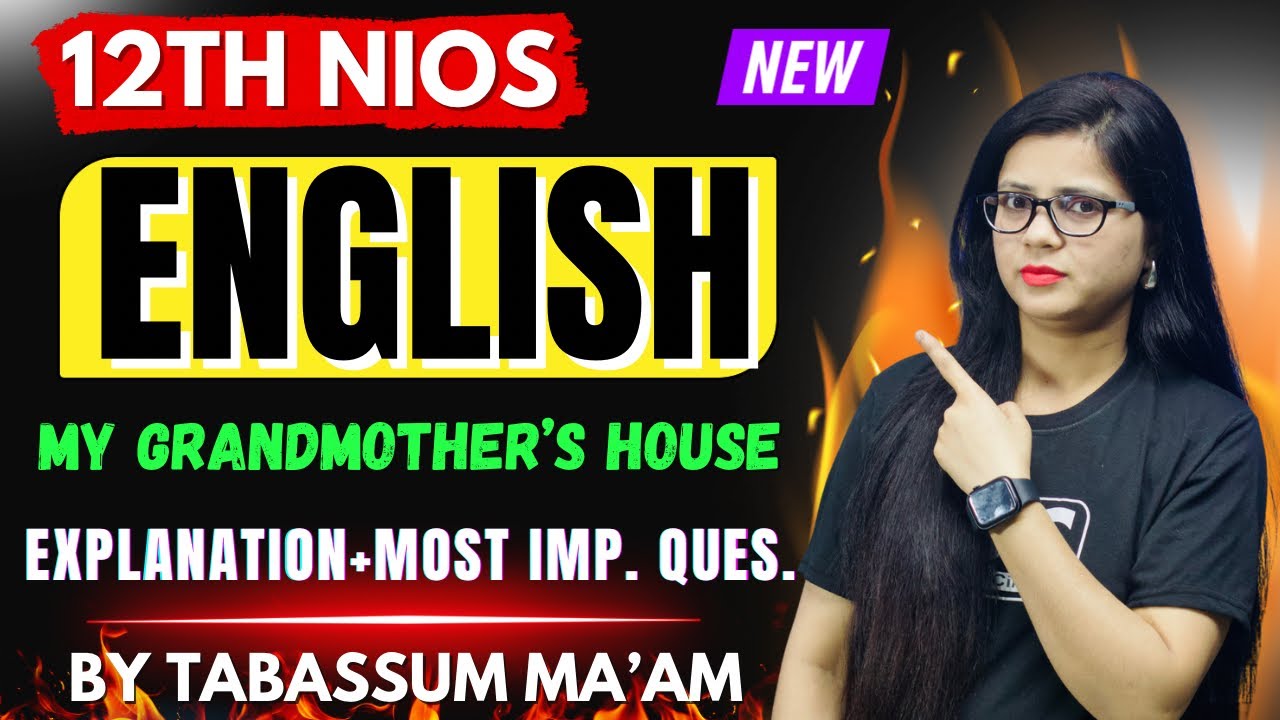 NIOS Class 12th English My Grandmother’s House Chapter-6 | Summary & Important Ques Ans | Class-1