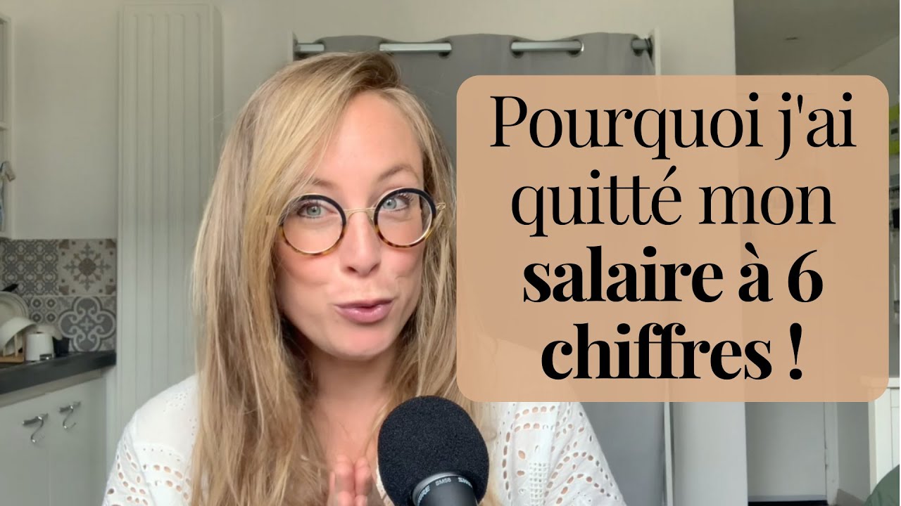 Pourquoi j'ai quitté mon salaire à 6 chiffres !