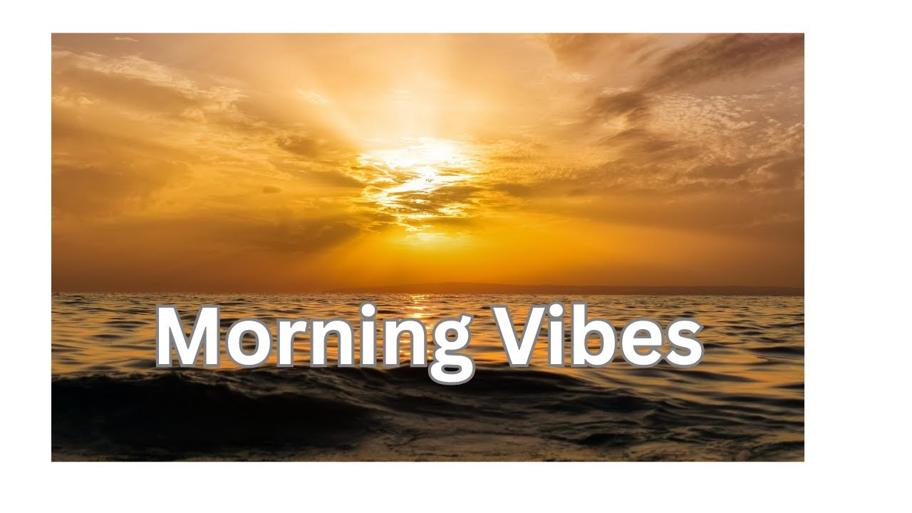 Morning Motivation ☀️ Chill Music for Focus & Positive Energy | Good Vibes for a Good Morning
