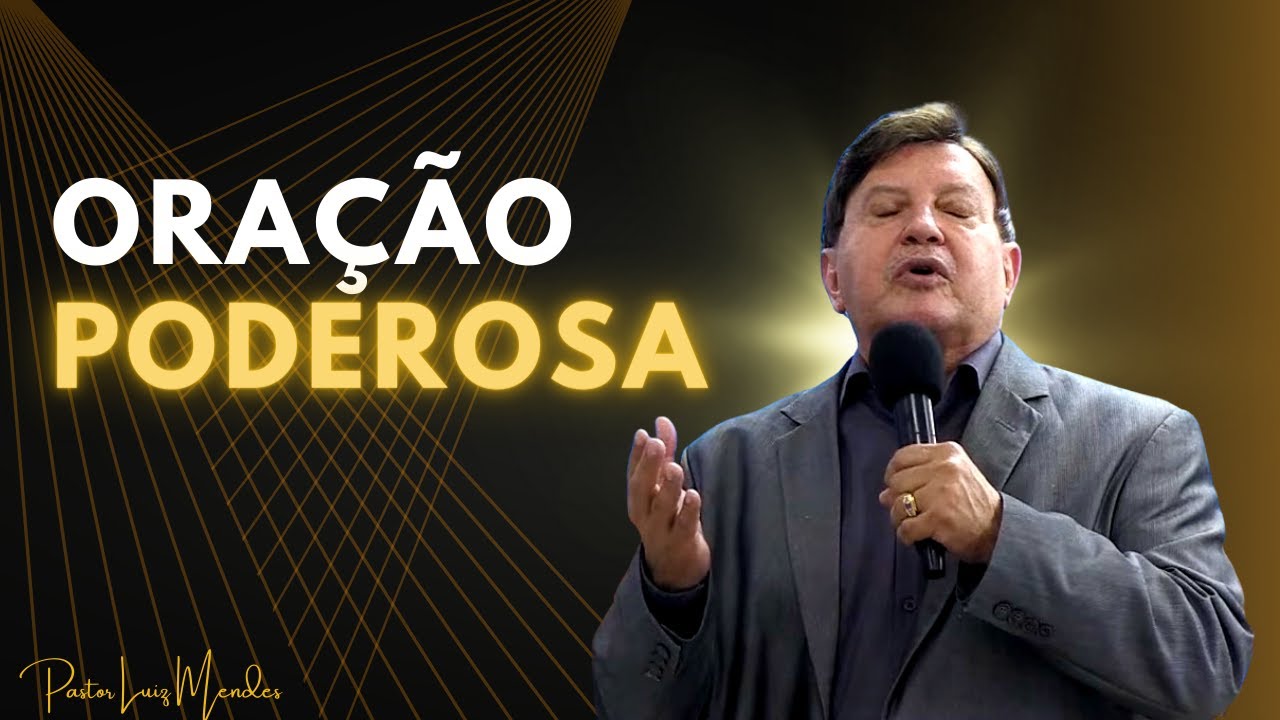 ORA&Ccedil;&Atilde;O PODEROSA - Pastor Luiz Mendes
