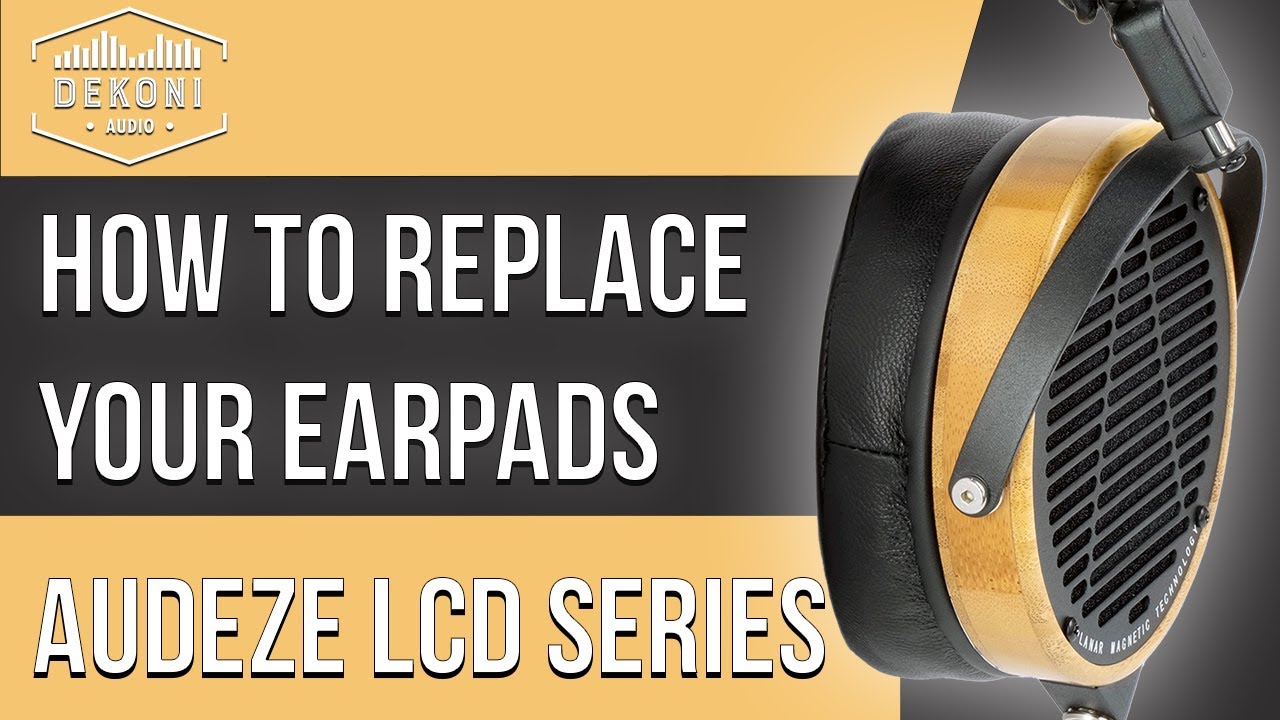 Audeze LCD Series | How to Change Your Ear Pads | Dekoni Audio