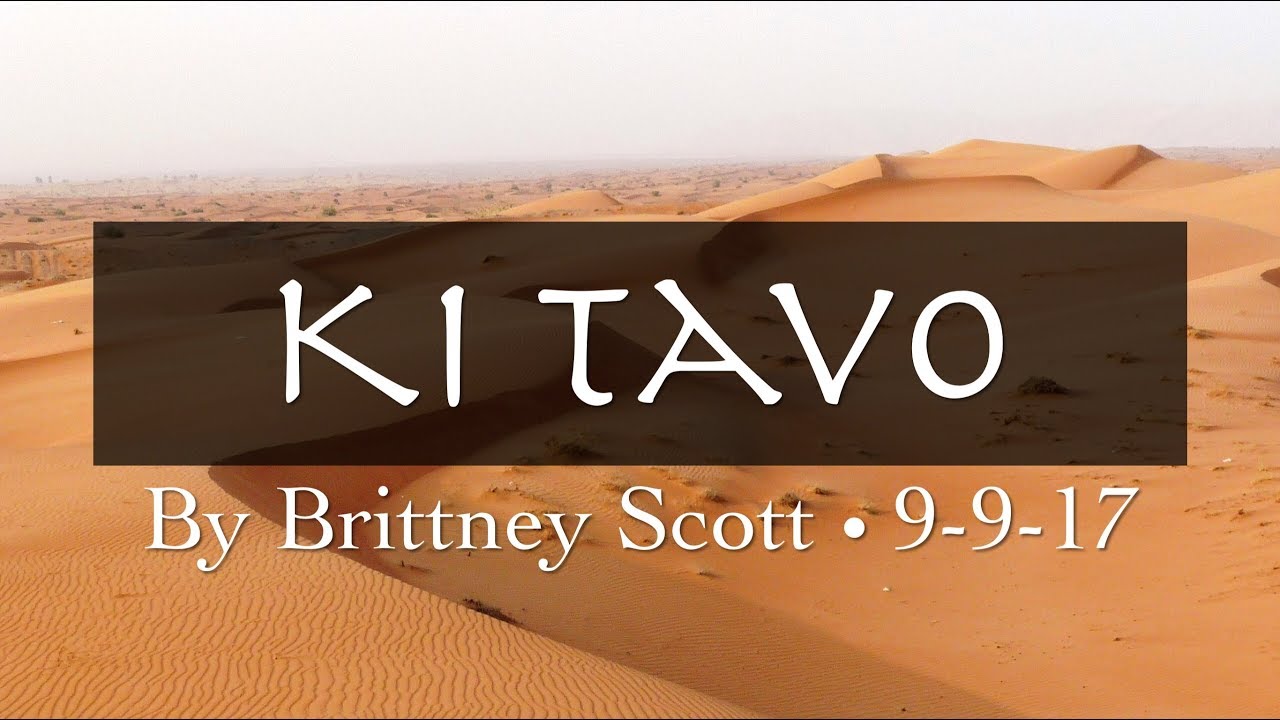 Ki Tavo  ||  Brittney Scott  ||  9-9-17
