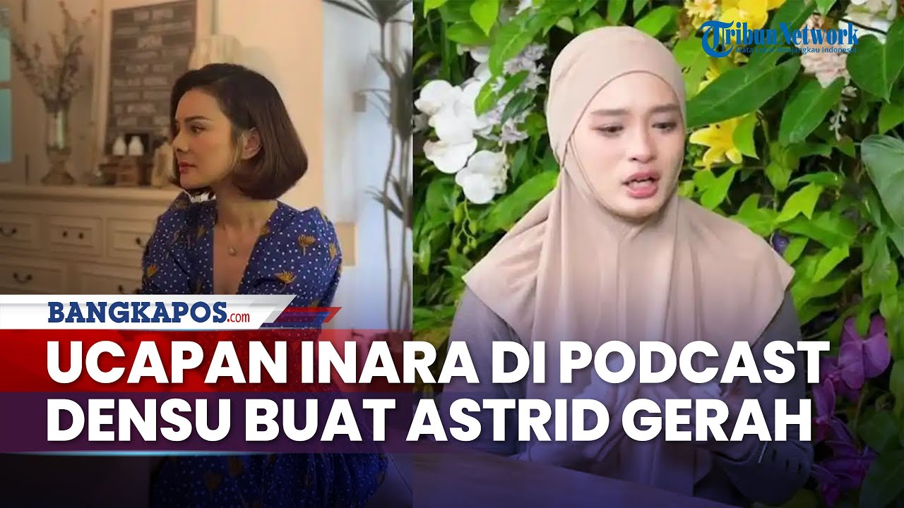Ucapan Inara Rusli di Podcast Densu Buat Gerah Astrid Tiar, Evan Sanders Sentil Tabiat Istri Insan