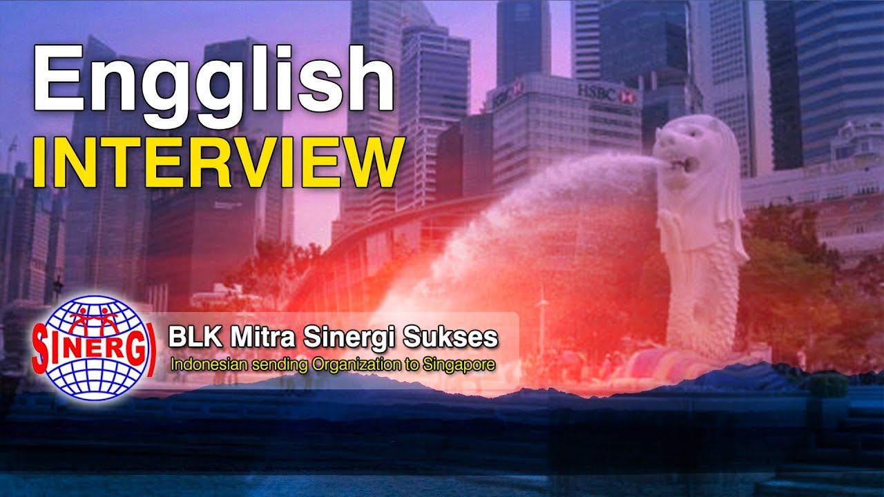 Belajar Interview sebelum bekerja di singapura (Bahasa inggris)