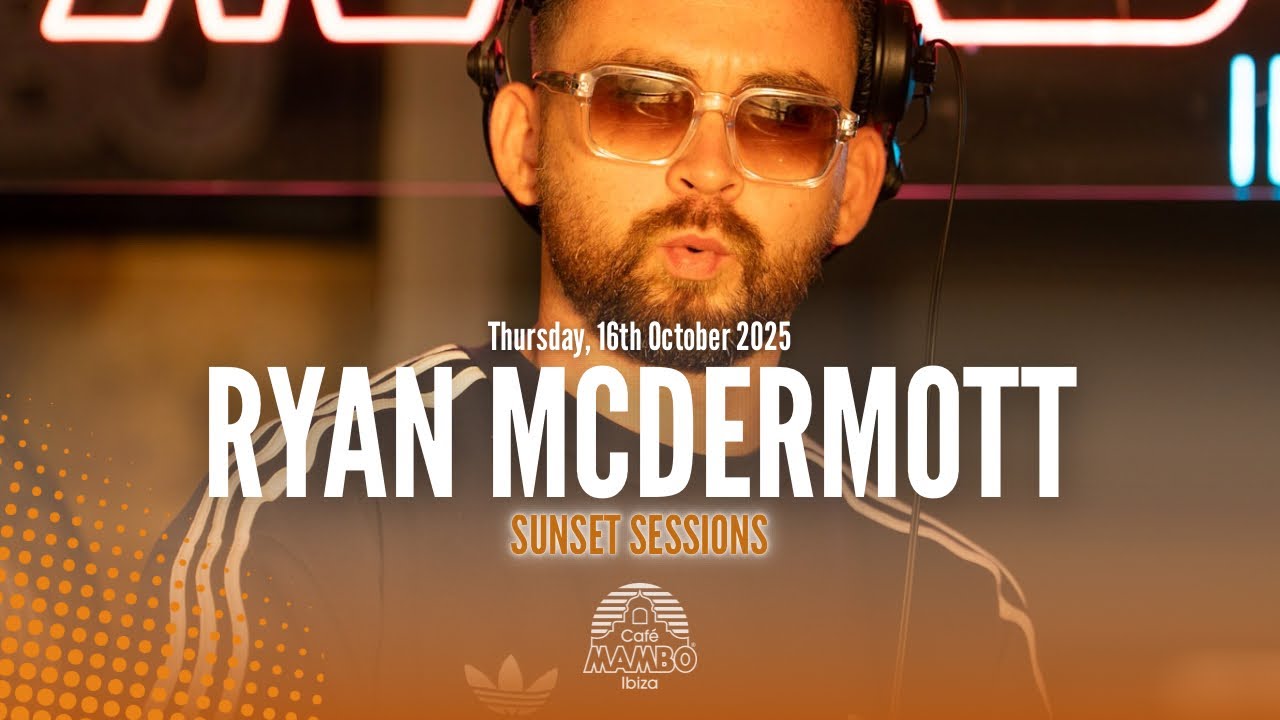 RYAN MCDERMOTT | SUNSET SESSIONS AT CAFÉ MAMBO IBIZA | THURS 16 OCTOBER 2025