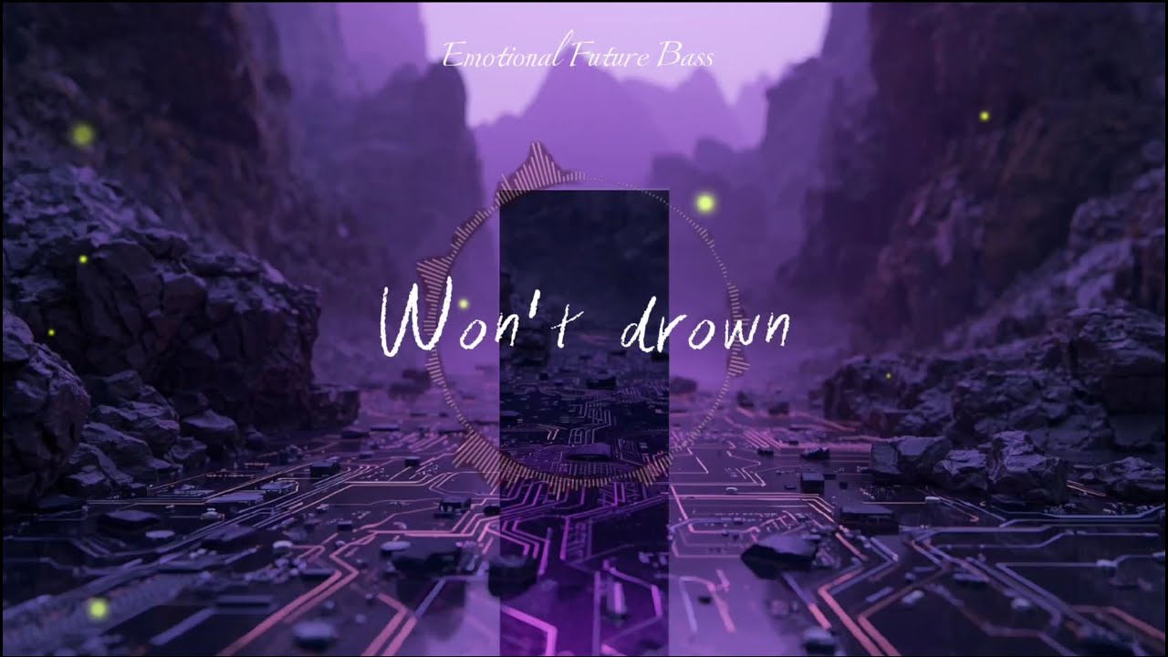 Won't Drown - (Emotional Future Bass)