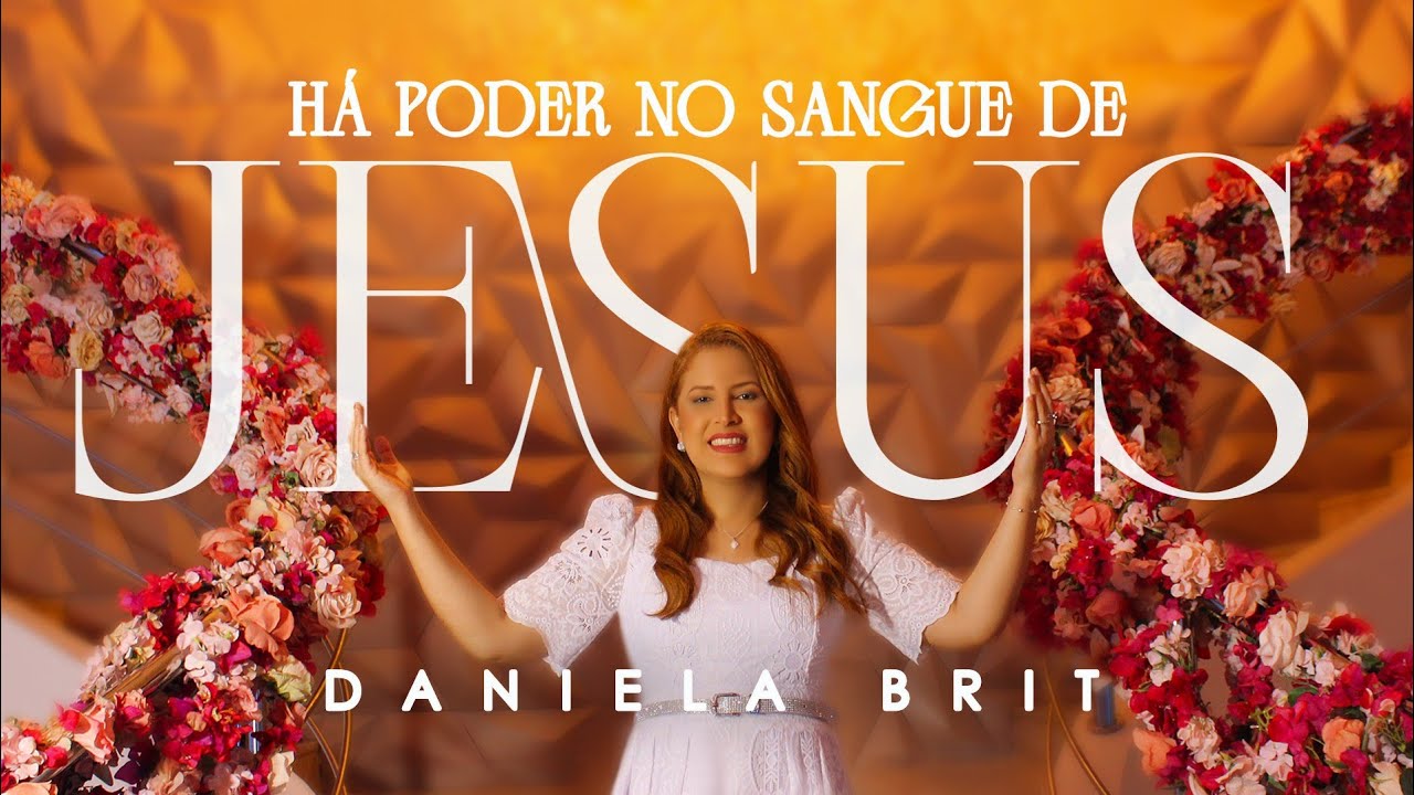 Daniela Brit | Há poder no sangue de Jesus [Clipe Oficial]