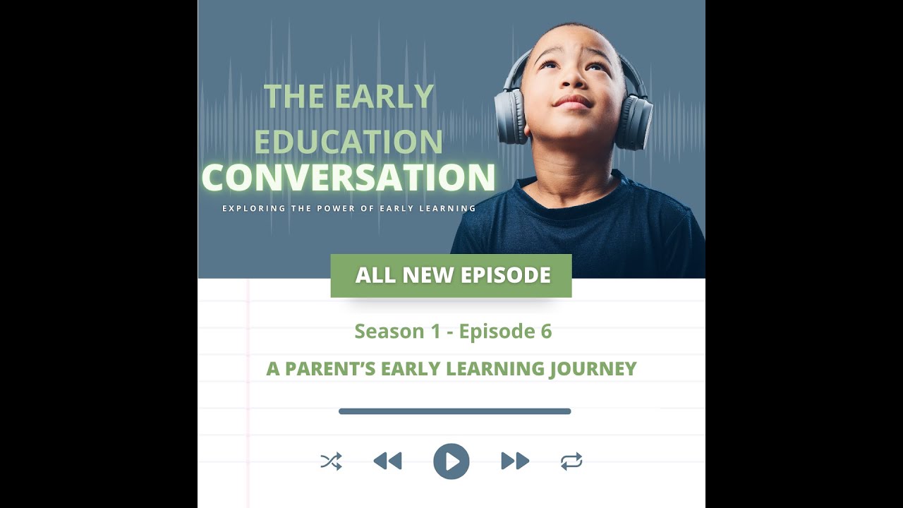 The Early Education Conversation Podcast | Episode 6: A Parent's Early Learning Journey