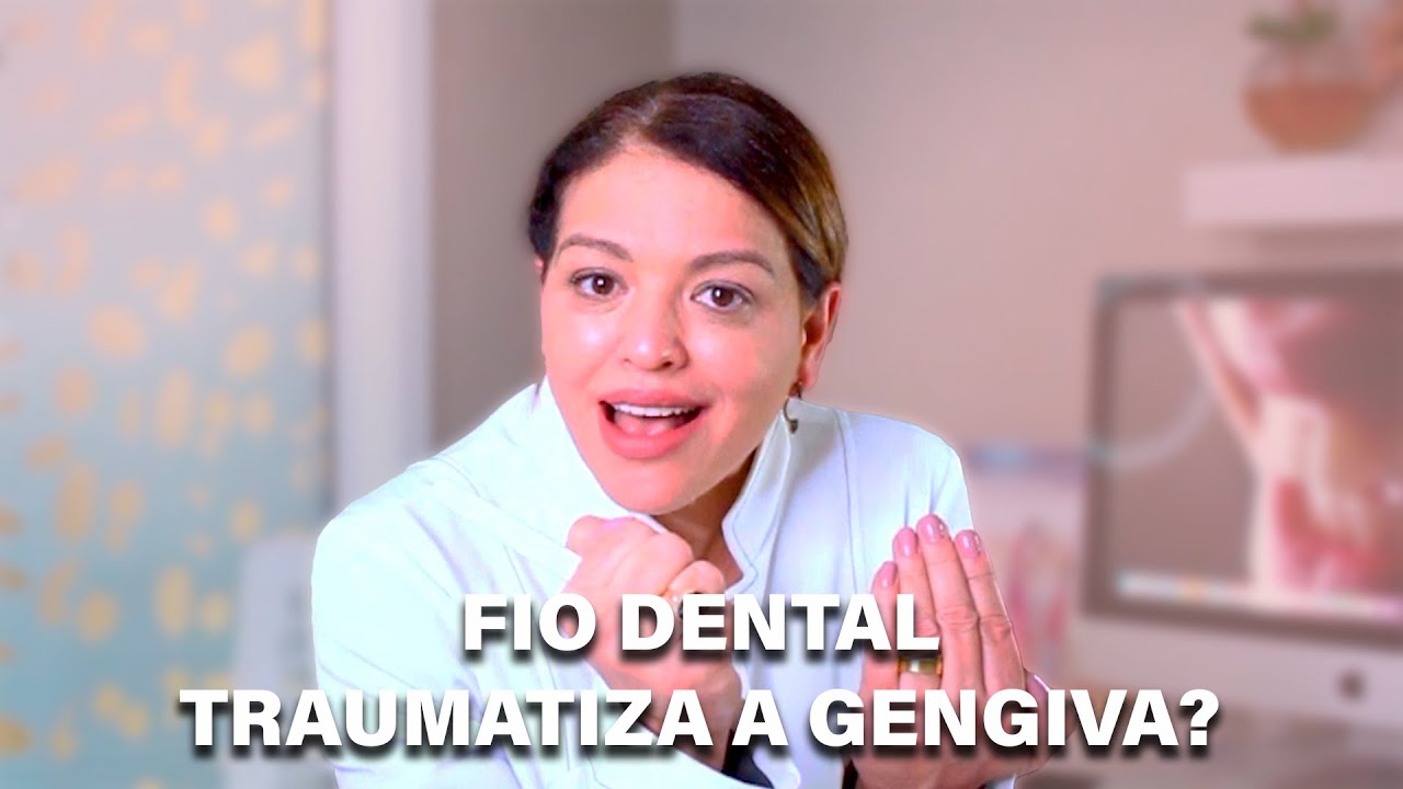 FIO DENTAL TRAUMATIZA A GENGIVA - DRA. DIRCE