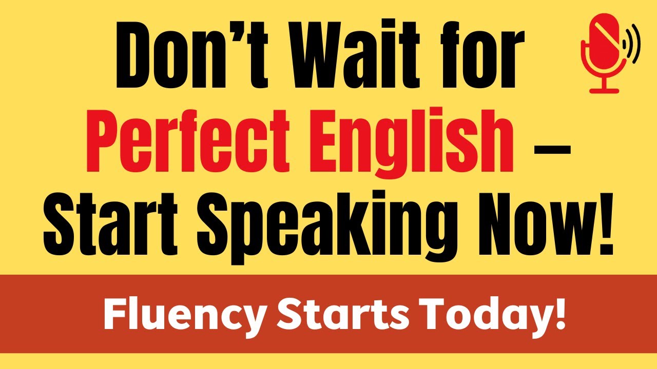 You Don’t Need Perfect English to Speak Confidently — Start Talking Fluently Today!